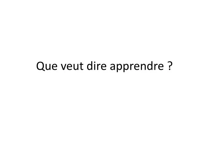 que veut dire apprendre