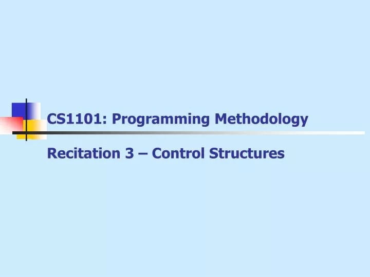 cs1101 programming methodology recitation 3 control structures