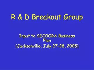 R &amp; D Breakout Group