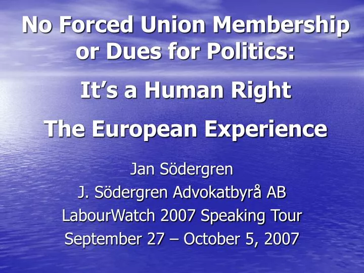 no forced union membership or dues for politics it s a human right the european experience