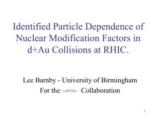 Identified Particle Dependence of Nuclear Modification Factors in d+Au Collisions at RHIC.