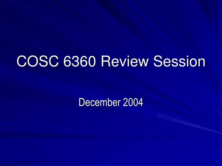 cosc 6360 review session