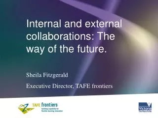 Internal and external collaborations: The way of the future. Sheila Fitzgerald