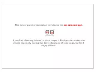 This power point presentation introduces the car emocion sign .