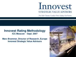 Innovest Rating Methodology ICC Moscow - Sept. 2007 Marc Brammer, Director of Research, Europe