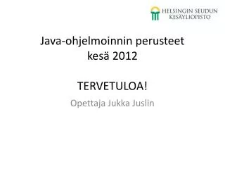 java ohjelmoinnin perusteet kes 2012 tervetuloa