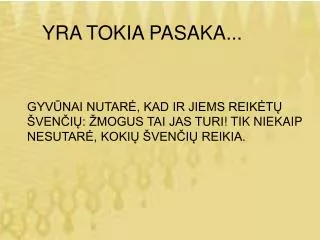 yra tokia pasaka