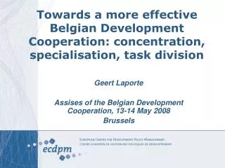 Geert Laporte Assises of the Belgian Development Cooperation, 13-14 May 2008 Brussels