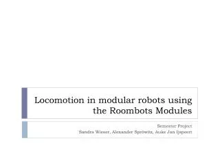 Locomotion in modular robots using the Roombots Modules