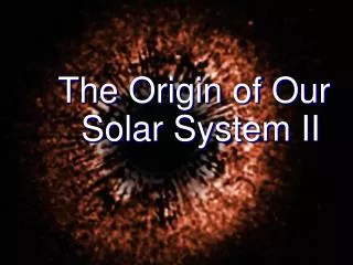 The Origin of Our Solar System II
