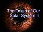 The Origin of Our Solar System II - slide 1