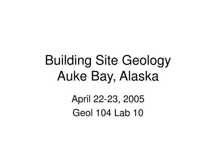 building site geology auke bay alaska