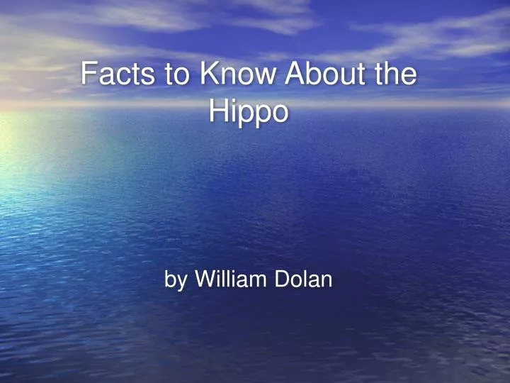 facts to know about the hippo by william dolan