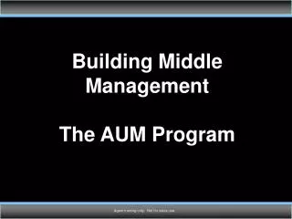 Building Middle Management The AUM Program