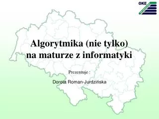 Algorytmika (nie tylko) na maturze z informatyki