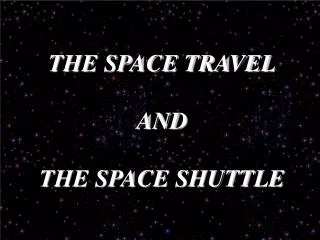 THE SPACE TRAVEL AND THE SPACE SHUTTLE