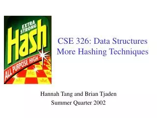 CSE 326: Data Structures More Hashing Techniques