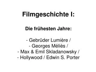 Filmgeschichte I: Die frühesten Jahre: Gebrüder Lumière / Georges Méliès /
