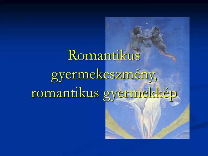 romantikus gyermekeszm ny romantikus gyermekk p