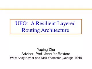 Yaping Zhu Advisor: Prof. Jennifer Rexford With: Andy Bavier and Nick Feamster ( Georgia Tech )