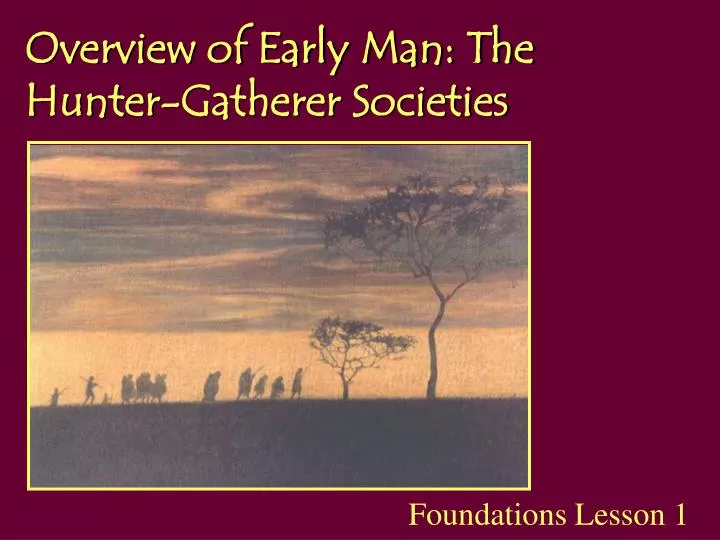 overview of early man the hunter gatherer societies