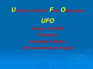 U niversity of Dayton F lyer O bservatory UFO Funded: Fall 2006 Through the
