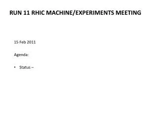 Run 11 RHIC Machine/Experiments Meeting
