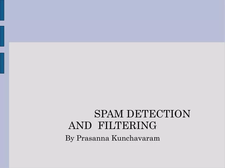 spam detection and filtering by prasanna kunchavaram