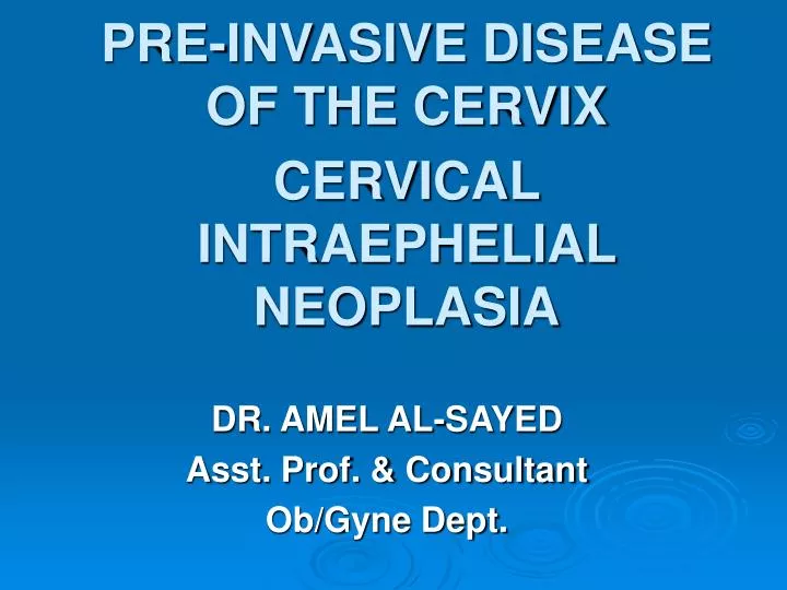 pre invasive disease of the cervix cervical intraephelial neoplasia