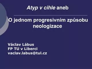 atyp v cihle aneb o jednom progresivn m zp sobu neologizace