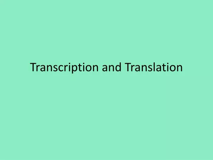 transcription and translatio n
