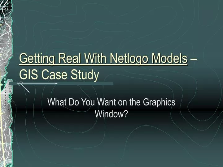 getting real with netlogo models gis case study