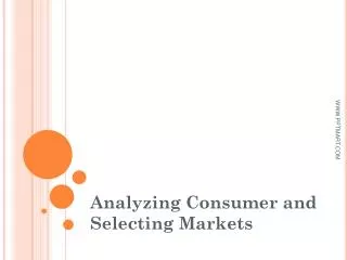 Analyzing Consumer and Selecting Markets