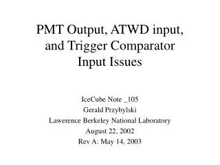 PMT Output, ATWD input, and Trigger Comparator Input Issues