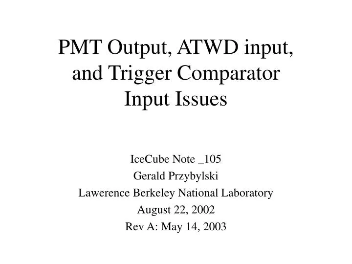 pmt output atwd input and trigger comparator input issues