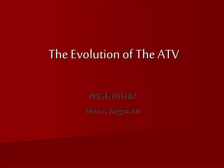 the evolution of the atv