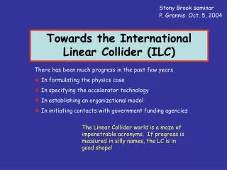 Towards the International Linear Collider (ILC)