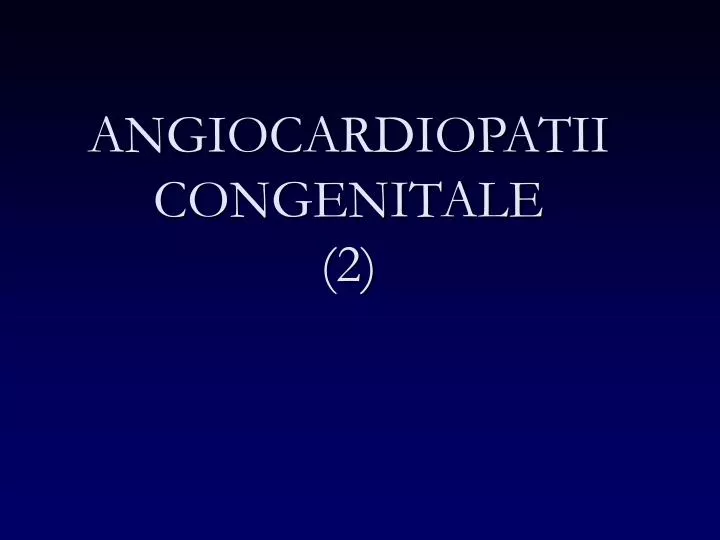 angiocardiopatii congenitale 2