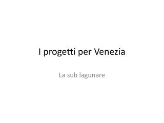 i progetti per venezia
