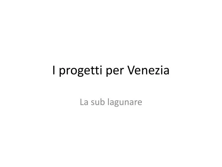 i progetti per venezia