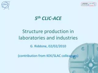 5 th CLIC-ACE Structure production in laboratories and industries
