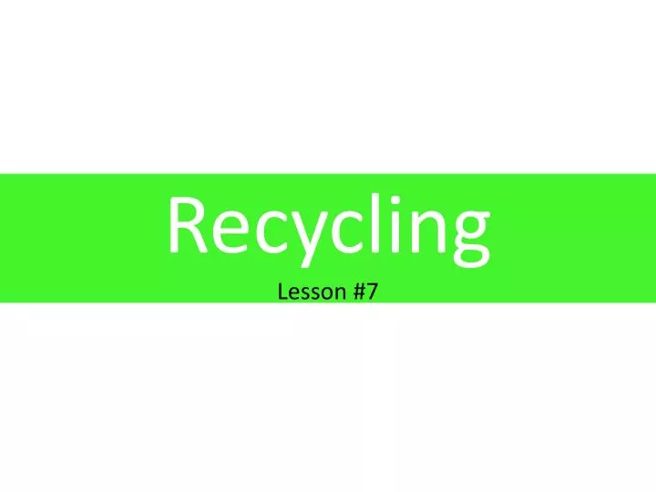 recycling lesson 7