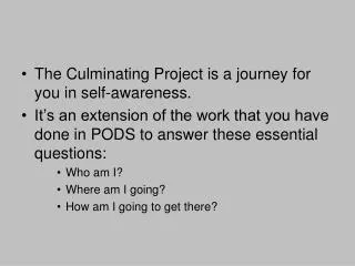 The Culminating Project is a journey for you in self-awareness.