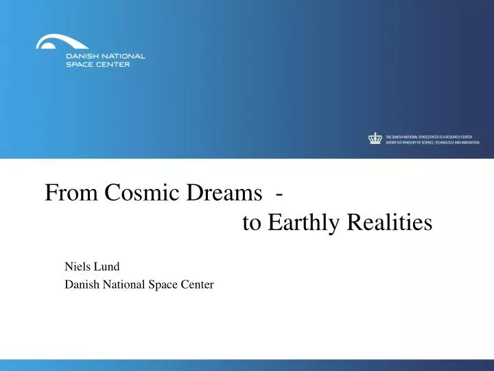 from cosmic dreams to earthly realities