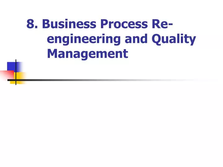 8 business process re engineering and quality management