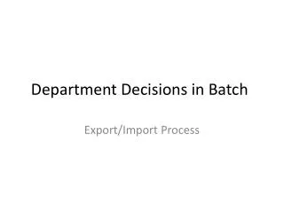 Department Decisions in Batch