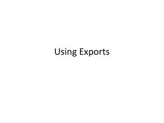 Using Exports