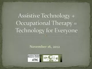 Assistive Technology + Occupational Therapy = Technology for Everyone