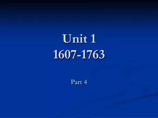 Unit 1 1607-1763