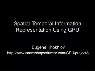 Spatial-Temporal Information Representation Using GPU